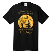 Home Of The Wicked Witch And Her Pack Of Dogs Halloween Tall T-Shirt