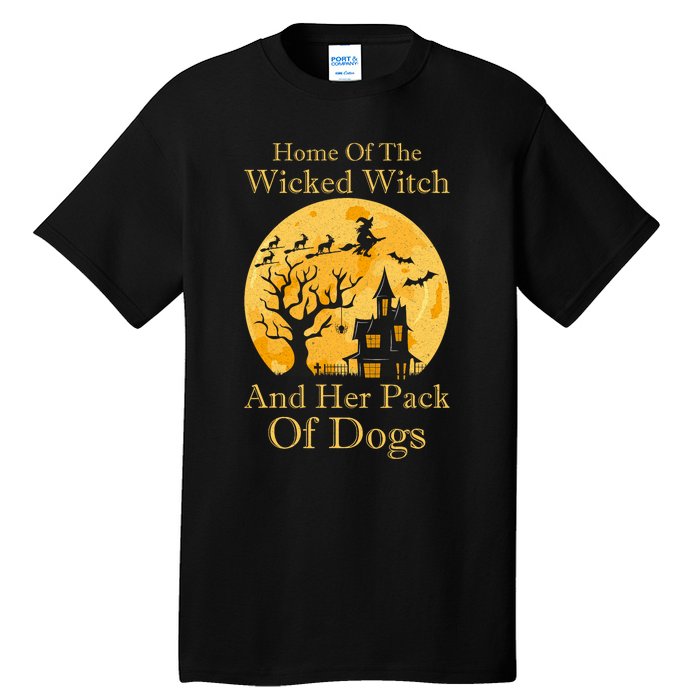 Home Of The Wicked Witch And Her Pack Of Dogs Halloween Tall T-Shirt