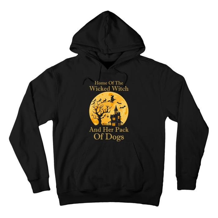 Home Of The Wicked Witch And Her Pack Of Dogs Halloween Tall Hoodie