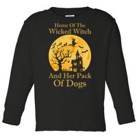 Home Of The Wicked Witch And Her Pack Of Dogs Halloween Toddler Long Sleeve Shirt