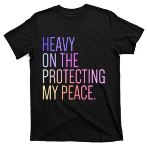 Heavy On The Protecting My Peace Selfcare Hoodie T-Shirt