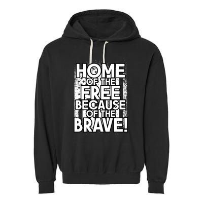 Home Of The Free Because Of The Brave Patrioticic Memorial D Great Gift Garment-Dyed Fleece Hoodie