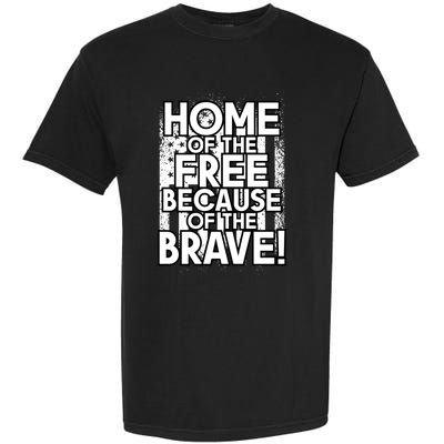 Home Of The Free Because Of The Brave Patrioticic Memorial D Great Gift Garment-Dyed Heavyweight T-Shirt