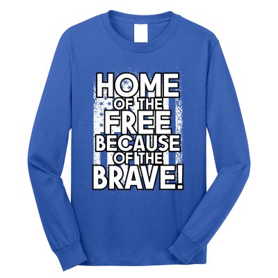 Home Of The Free Because Of The Brave Patrioticic Memorial D Great Gift Long Sleeve Shirt