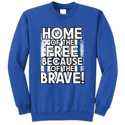 Home Of The Free Because Of The Brave Patrioticic Memorial D Great Gift Sweatshirt