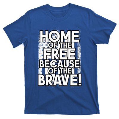 Home Of The Free Because Of The Brave Patrioticic Memorial D Great Gift T-Shirt