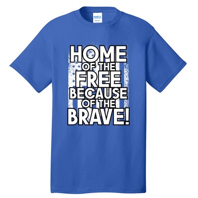 Home Of The Free Because Of The Brave Patrioticic Memorial D Great Gift Tall T-Shirt