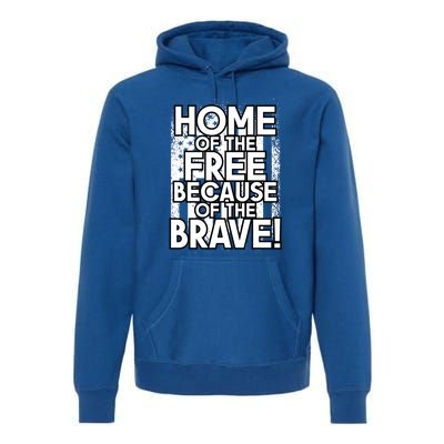 Home Of The Free Because Of The Brave Patrioticic Memorial D Great Gift Premium Hoodie