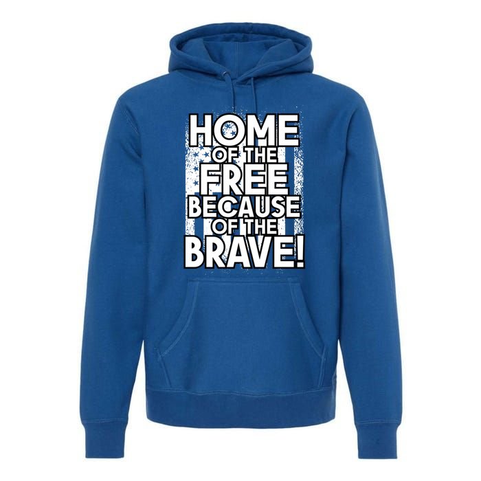 Home Of The Free Because Of The Brave Patrioticic Memorial D Great Gift Premium Hoodie