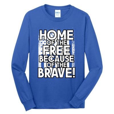 Home Of The Free Because Of The Brave Patrioticic Memorial D Great Gift Tall Long Sleeve T-Shirt