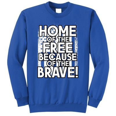 Home Of The Free Because Of The Brave Patrioticic Memorial D Great Gift Tall Sweatshirt