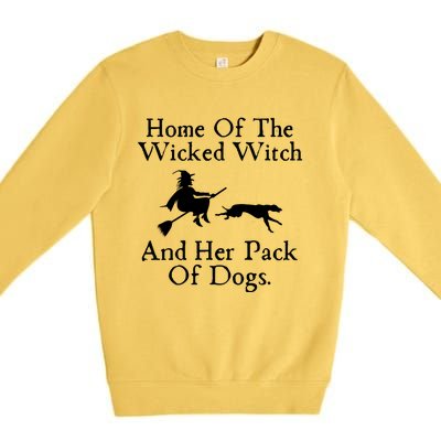 Home Of The Wicked Witch And Her Pack Of Dog Funny Halloween Premium Crewneck Sweatshirt