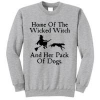 Home Of The Wicked Witch And Her Pack Of Dog Funny Halloween Sweatshirt