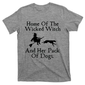 Home Of The Wicked Witch And Her Pack Of Dog Funny Halloween T-Shirt