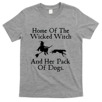 Home Of The Wicked Witch And Her Pack Of Dog Funny Halloween T-Shirt