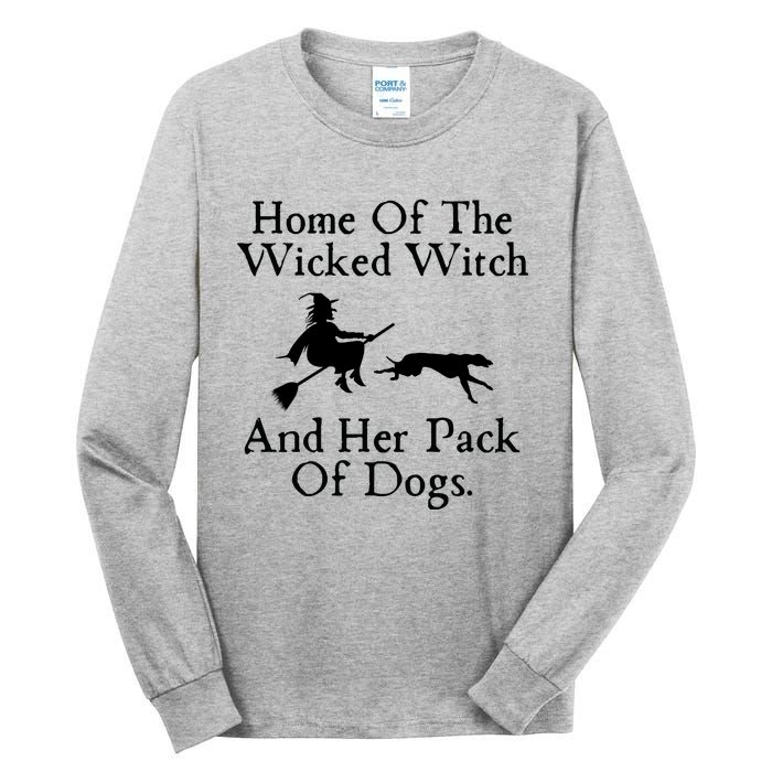 Home Of The Wicked Witch And Her Pack Of Dog Funny Halloween Tall Long Sleeve T-Shirt