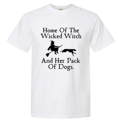 Home Of The Wicked Witch And Her Pack Of Dog Funny Halloween Garment-Dyed Heavyweight T-Shirt