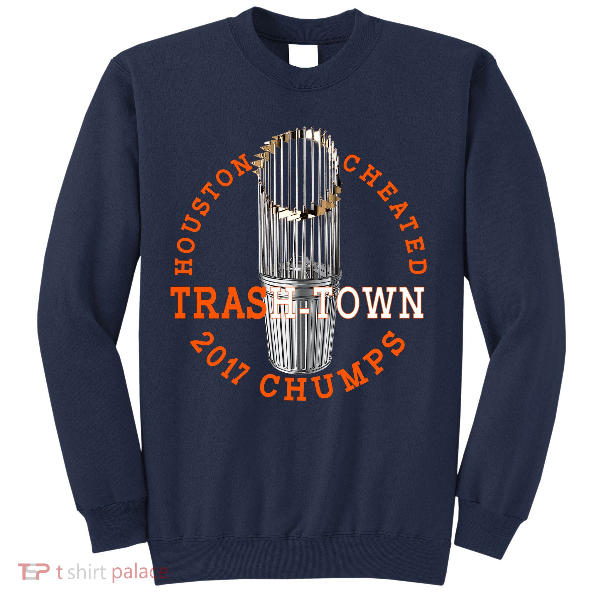 Houston Cheated Trash-Town 2017 Chumps Sweatshirt