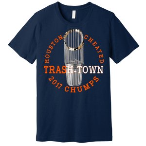 Houston Cheated Trash-Town 2017 Chumps Premium T-Shirt