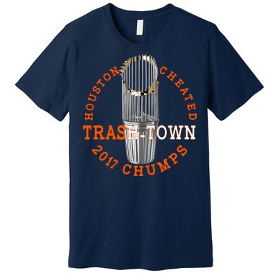 Houston Cheated Trash-Town 2017 Chumps Premium T-Shirt