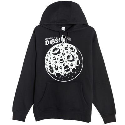 Houston We Have Dibs Premium Pullover Hoodie