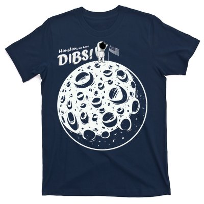 Houston We Have Dibs T-Shirt