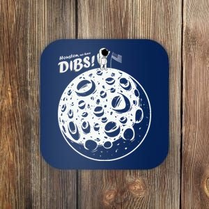 Houston We Have Dibs Coaster