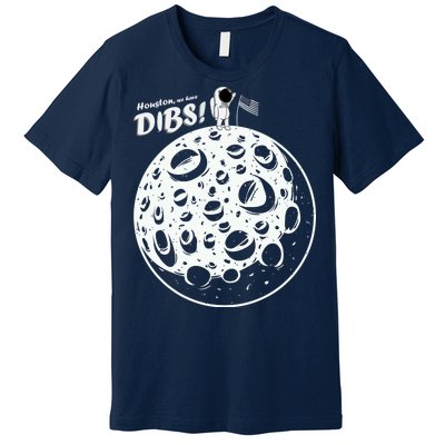 Houston We Have Dibs Premium T-Shirt