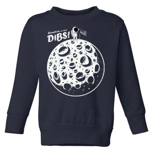 Houston We Have Dibs Toddler Sweatshirt