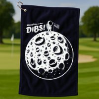 Houston We Have Dibs Golf Towel