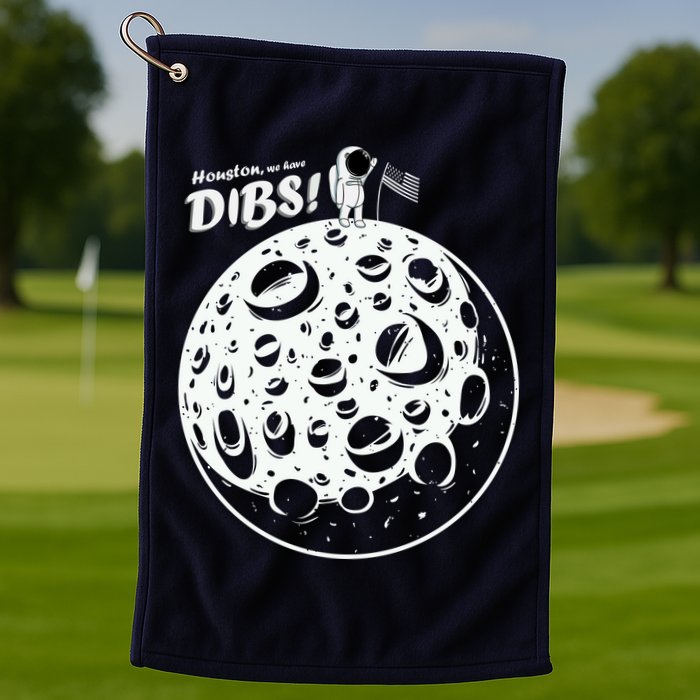 Houston We Have Dibs Golf Towel