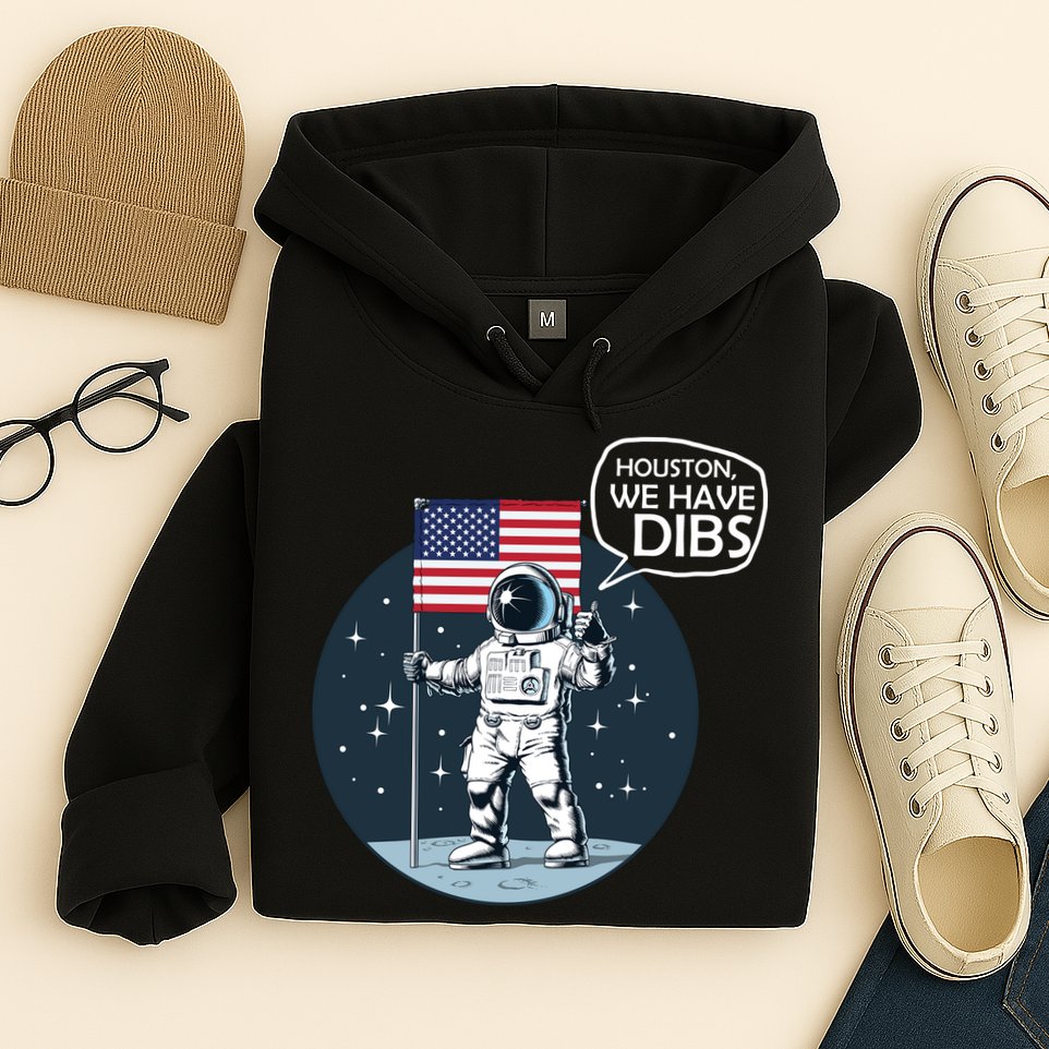 Houston We Have Dibs Moon Landing Hoodie