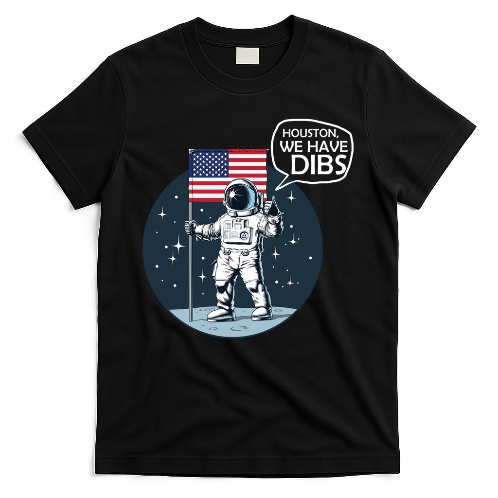 Houston We Have Dibs Moon Landing T-Shirt