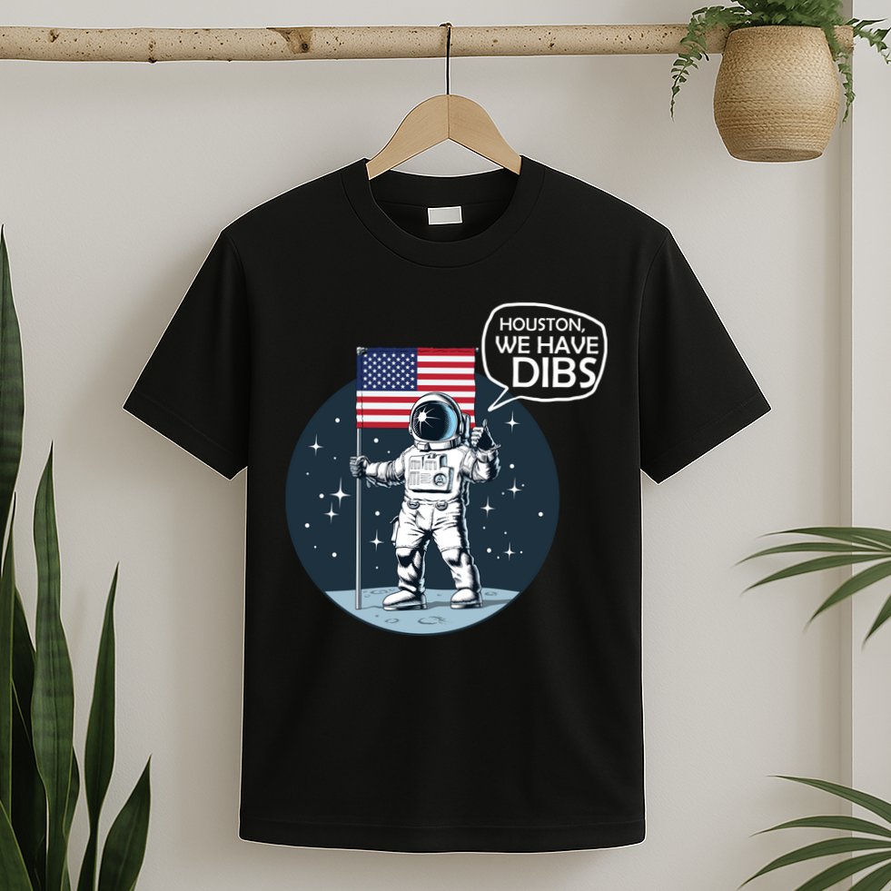 Houston We Have Dibs Moon Landing T-Shirt