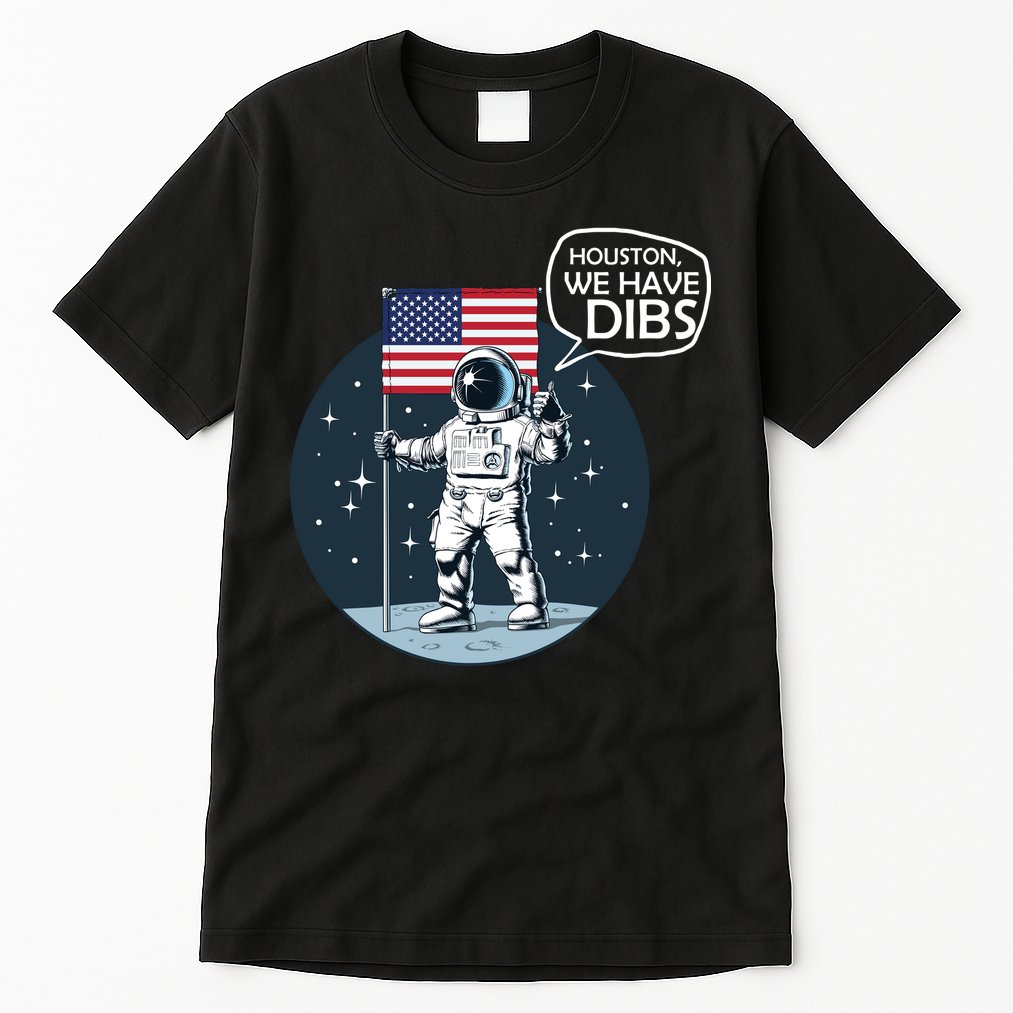 Houston We Have Dibs Moon Landing Tall T-Shirt