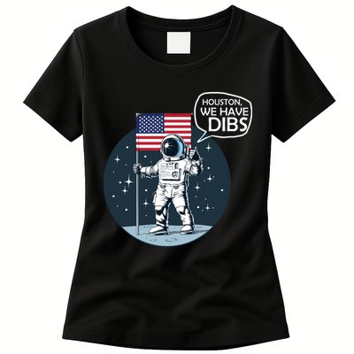 Houston We Have Dibs Moon Landing Womens T-Shirt