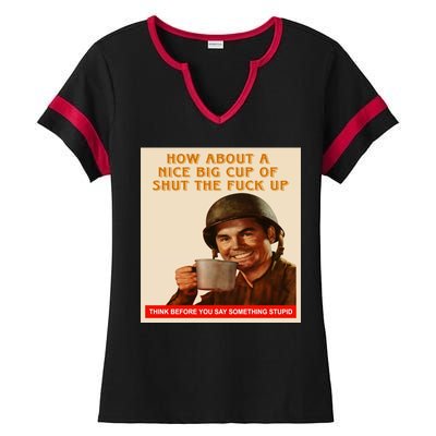 How About A Nice Big Cup of Shut The Fuck Up Ladies Halftime Notch Neck Tee