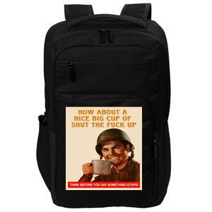 How About A Nice Big Cup of Shut The Fuck Up Impact Tech Backpack