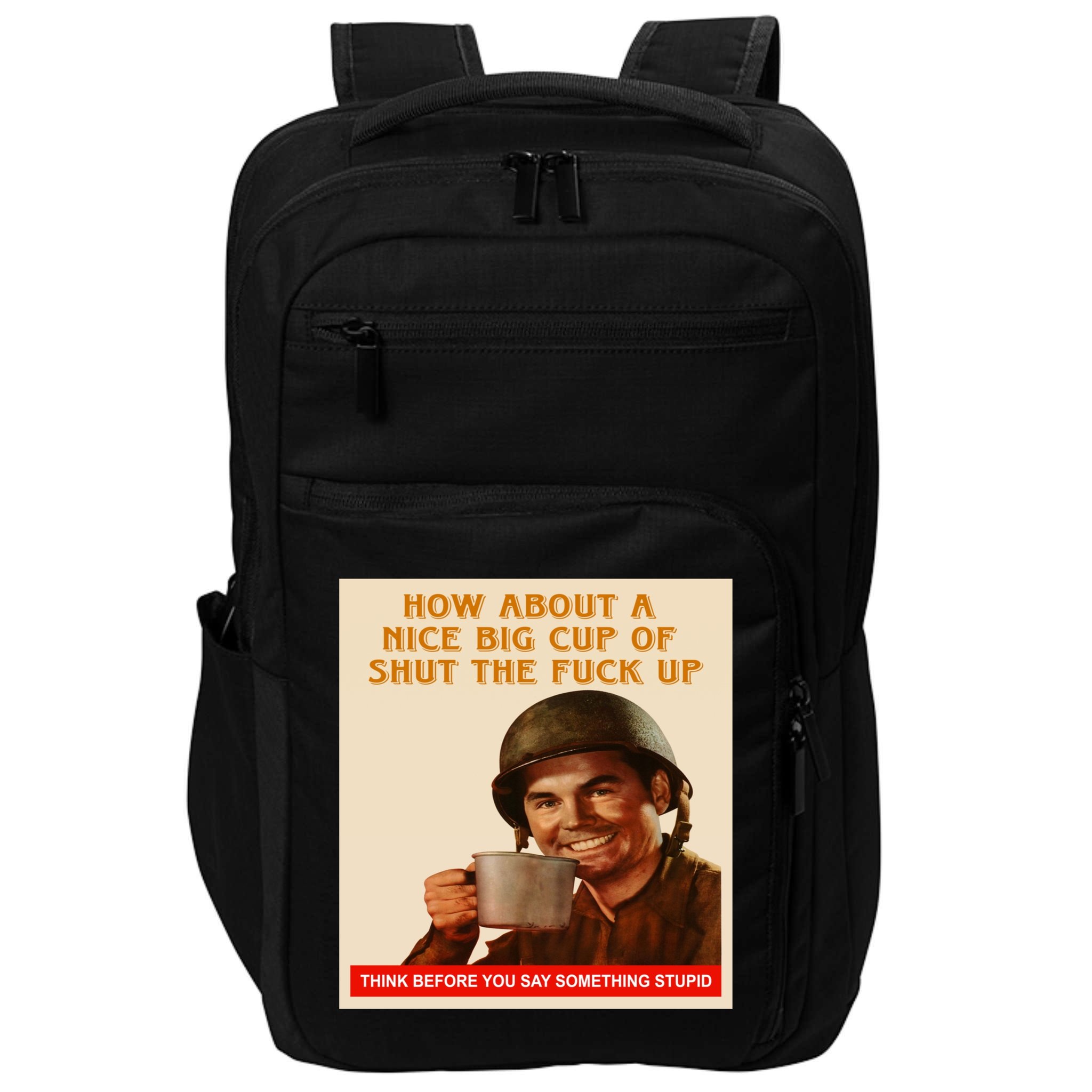 How About A Nice Big Cup of Shut The Fuck Up Impact Tech Backpack