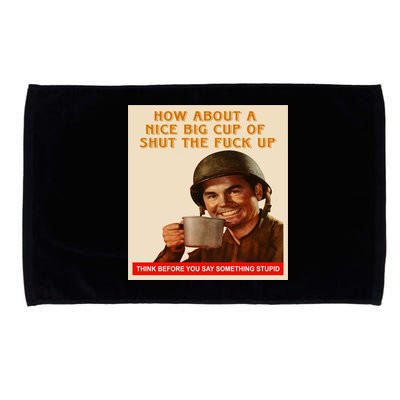 How About A Nice Big Cup of Shut The Fuck Up Microfiber Hand Towel