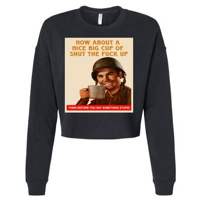 How About A Nice Big Cup of Shut The Fuck Up Cropped Pullover Crew
