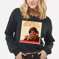 How About A Nice Big Cup of Shut The Fuck Up Cropped Pullover Crew