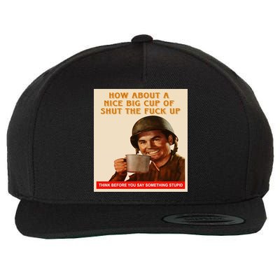 How About A Nice Big Cup of Shut The Fuck Up Wool Snapback Cap