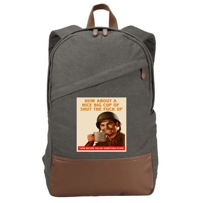 How About A Nice Big Cup of Shut The Fuck Up Cotton Canvas Backpack