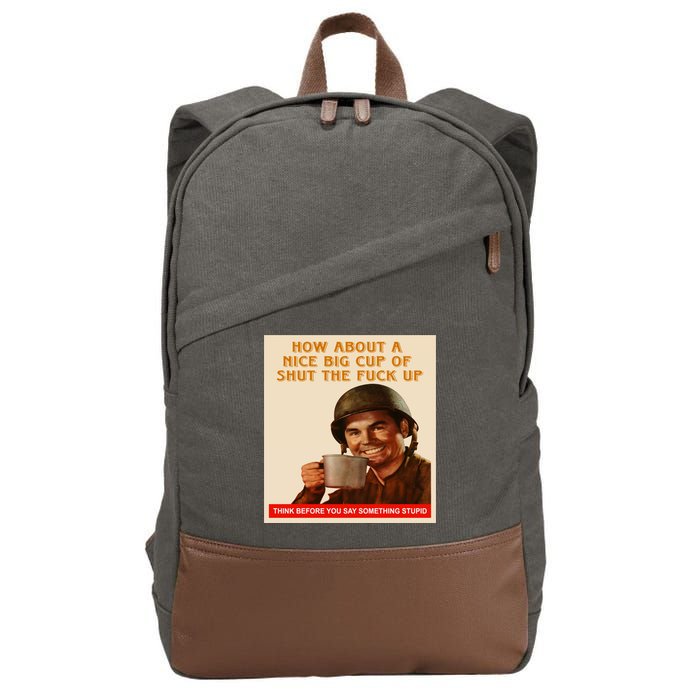 How About A Nice Big Cup of Shut The Fuck Up Cotton Canvas Backpack
