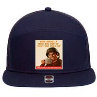 How About A Nice Big Cup of Shut The Fuck Up 7 Panel Mesh Trucker Snapback Hat