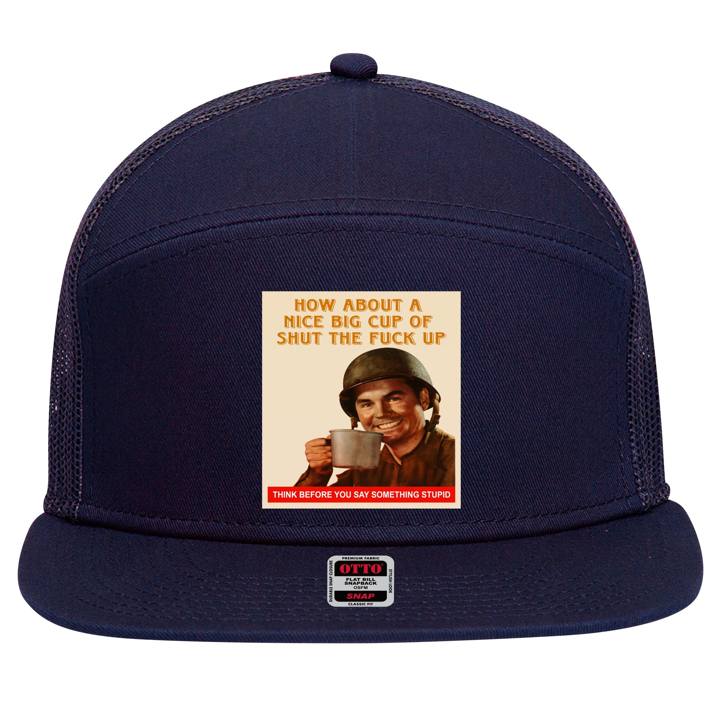 How About A Nice Big Cup of Shut The Fuck Up 7 Panel Mesh Trucker Snapback Hat