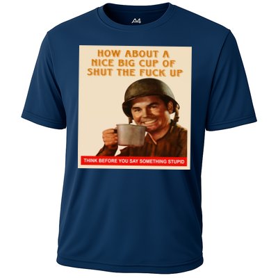 How About A Nice Big Cup of Shut The Fuck Up Performance Shirt