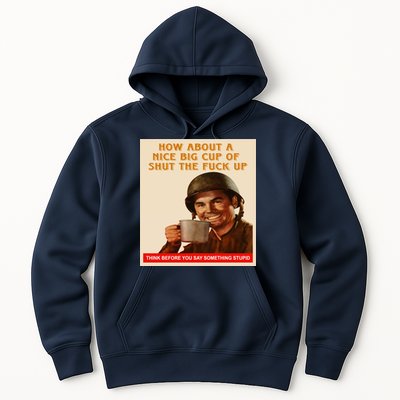 How About A Nice Big Cup of Shut The Fuck Up Hoodie