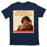 How About A Nice Big Cup of Shut The Fuck Up T-Shirt